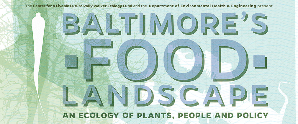 Baltimore’s Food Landscape: An Ecology of Plants, People and Policy
